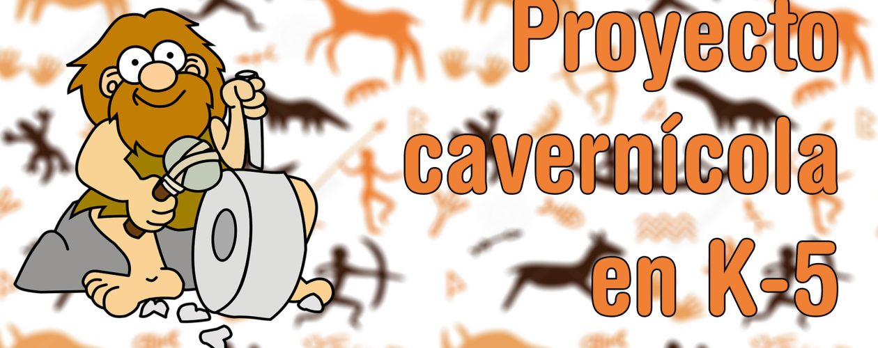 Proyecto cavernícola en K-5